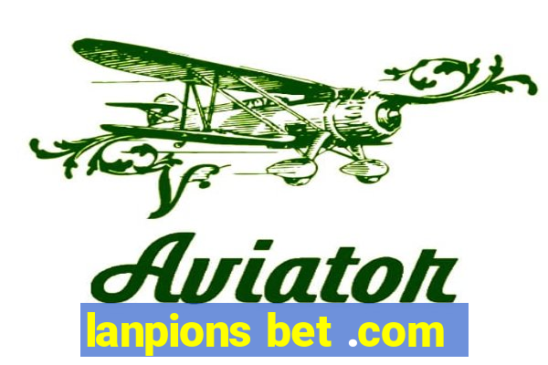 lanpions bet .com